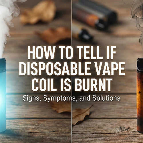 How To Tell If Your Disposable Vape Coil Is Burnt