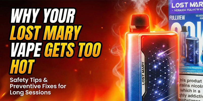 Why Your Lost Mary Vape Gets Too Hot (Causes & Safety Fixes) EJV Distro Why Your Lost Mary Vape Gets Too Hot (Causes & Safety Fixes) EJV Distro