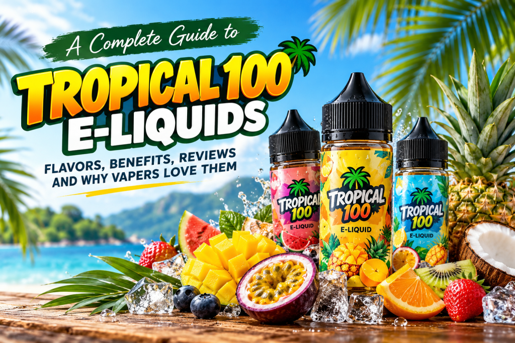 Tropical 100 E-Liquid Guide